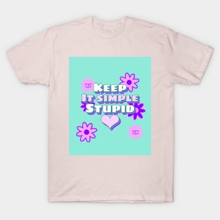 keep it simple stupid T-Shirt